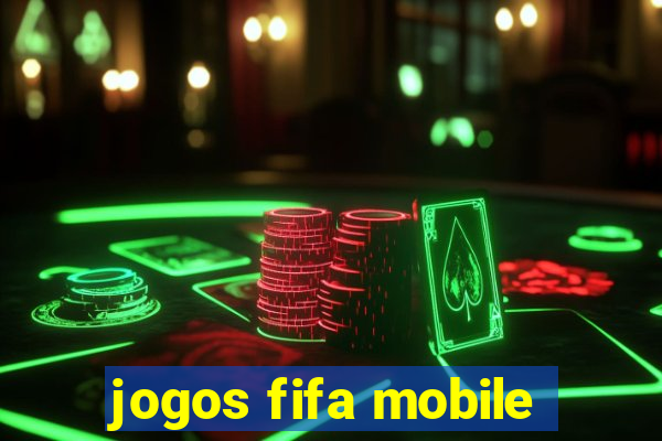 jogos fifa mobile